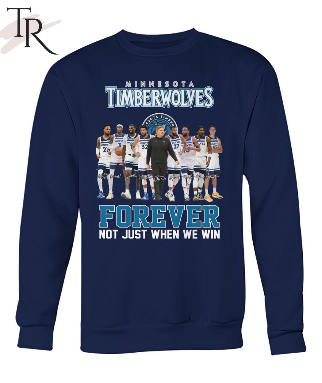 Minnesota Timberwolves Forever Not Just When We Win T-Shirt