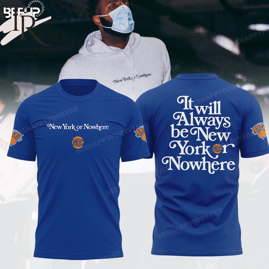 New York Knicks It Will Always Be New York Or Nowhere Hoodie - Blue
