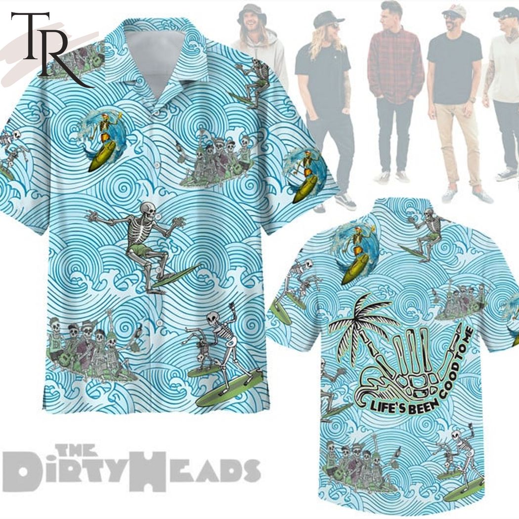 The Dirty Heads Life's Been Good To Me Hawaiian Shirt