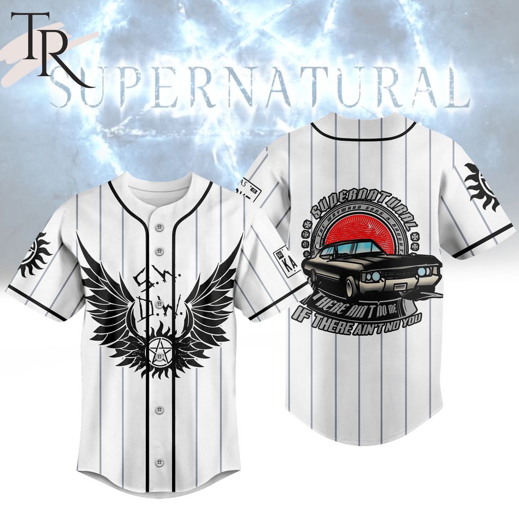 Supernatural There Ain't To Me If There Ain't No You Baseball Jersey