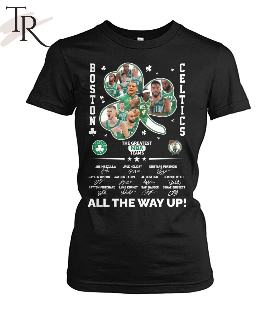 Boston Celtics The Greatest NBA Teams All The Way Up T-Shirt