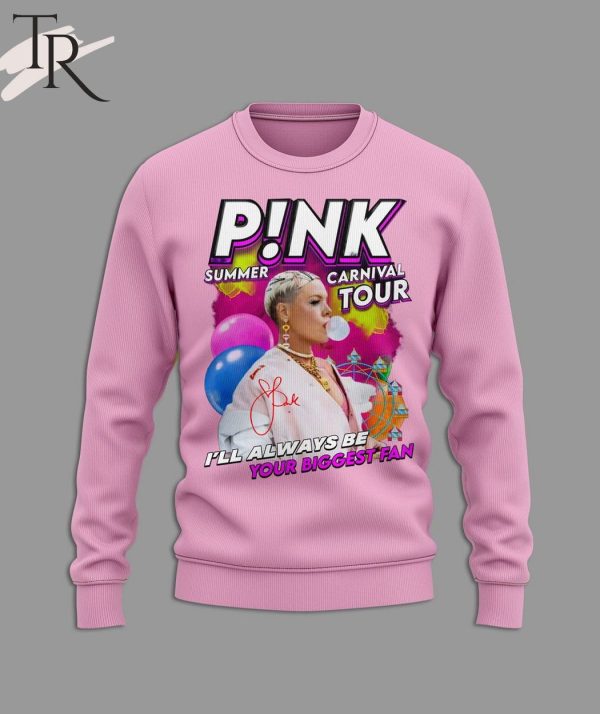 P!nk Summer Carnival Tour I’ll Always Be Your Biggest Fan T-Shirt