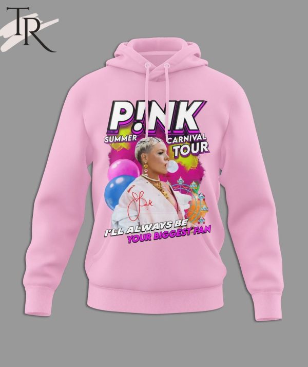 P!nk Summer Carnival Tour I’ll Always Be Your Biggest Fan T-Shirt