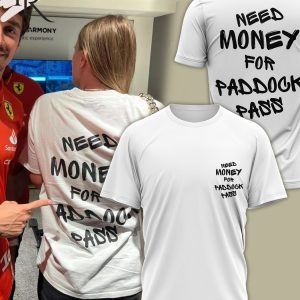 Need Money For Paddock Pass T-Shirt