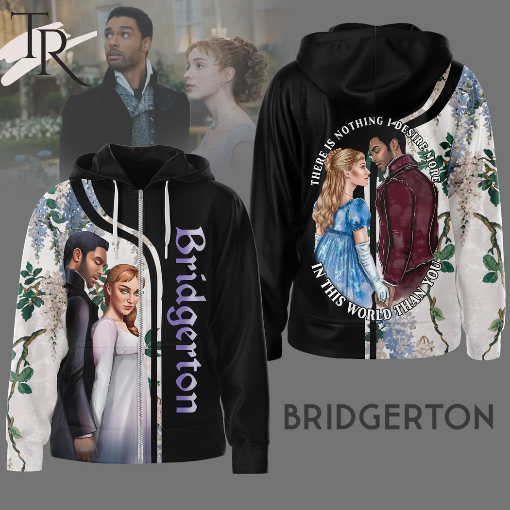 Bridgerton There Is Nothing I Desire More In This World Than You Hoodie
