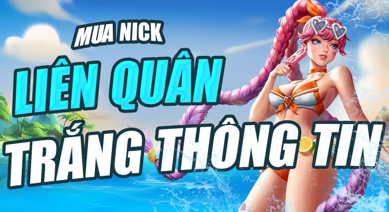 NICK LIÊN QUÂN TRẮNG THÔNG TIN