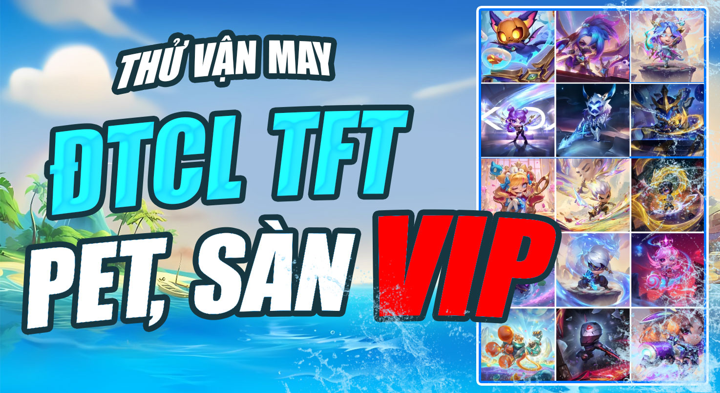 NICK ĐTCL TFT PET + SÀN VIP