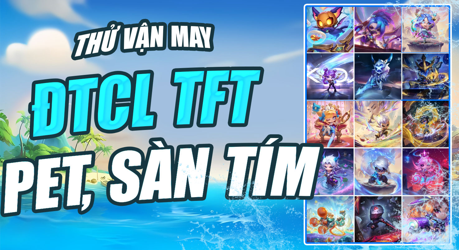 NICK ĐTCL TFT PET + SÀN TÍM