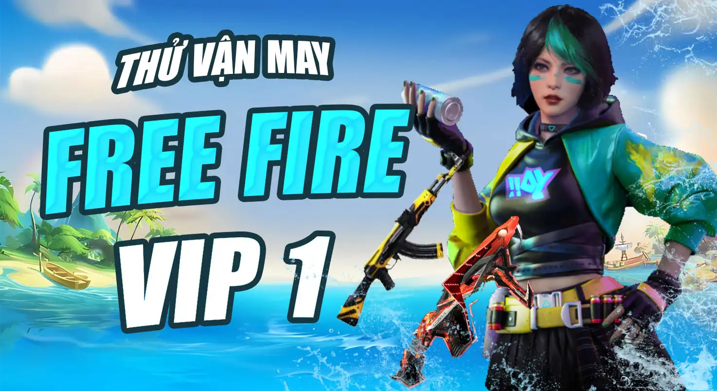 THỬ VẬN MAY FF VIP 1