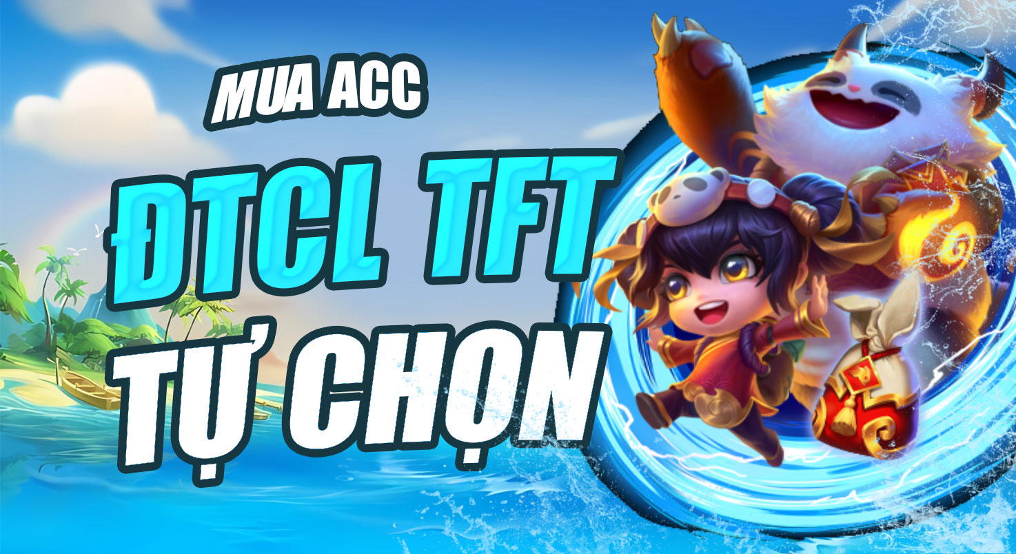 NICK ĐTCL TFT TỰ CHỌN