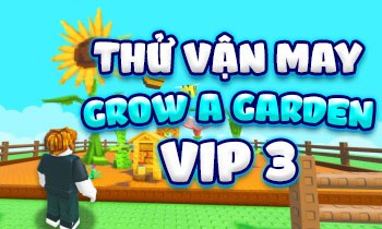 THỬ VẬN MAY GROW A GARDEN VIP 3
