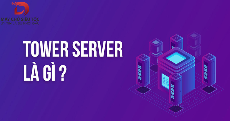 Tower server là gì?