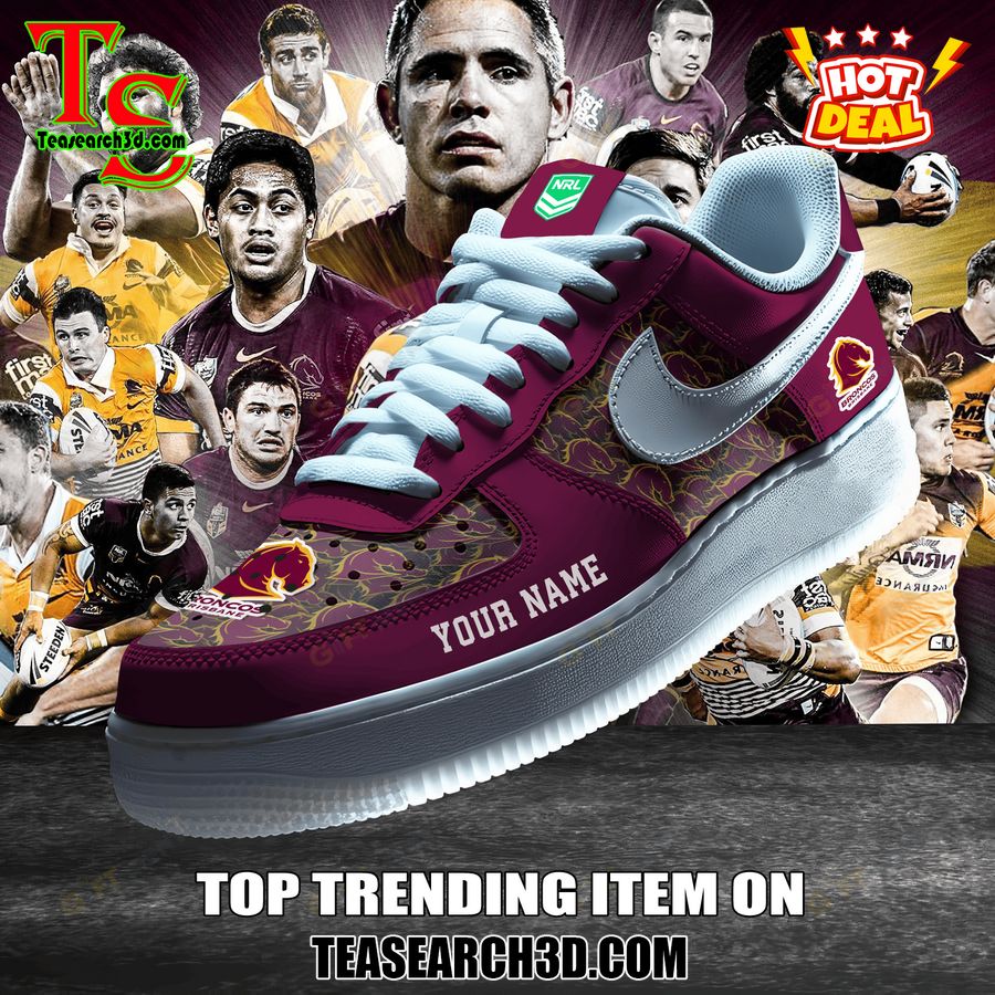 New Trending Sneaker Best Gift For Fans 3 Brisbane Broncos NRL Custom Name Air Force Sneaker