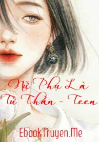 Nu Phu La Tu Than Teen