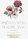 Phien Da No Ra Hoa Phu Tang