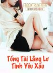 Tong Tai Lang Lo Tinh Yeu Xau