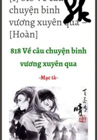 818 Ve Cau Chuyen Binh Vuong Xuyen Qua
