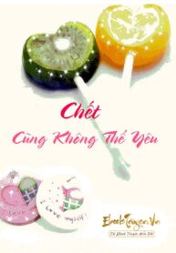 chet-cung-khong-the-yeu