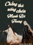 Chang Tha Uong Chen Manh Ba Thang
