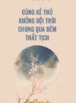 Cung Ke Thu Khong Doi Troi Chung Qua Dem That Tich