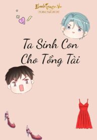 Ta Sinh Con Cho Tong Tai