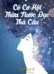 Co Co Hoi Thua Nuoc Duc Tha Cau