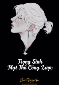 Trong Sinh Mat The Cong Luoc