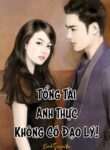 Tong Tai Anh Thuc Khong Co Dao Ly