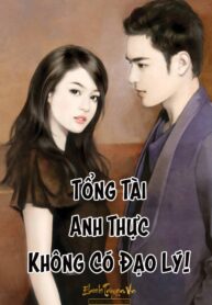 Tong Tai Anh Thuc Khong Co Dao Ly