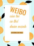weibo-cua-toi-co-the-doan-menh