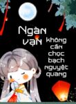 ngan-van-khong-can-choc-bach-nguyet-quang-convert