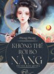 khong-the-roi-bo-nang