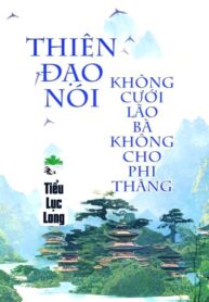 thien-dao-noi-khong-cuoi-lao-ba-khong-cho-phi-thang-convert