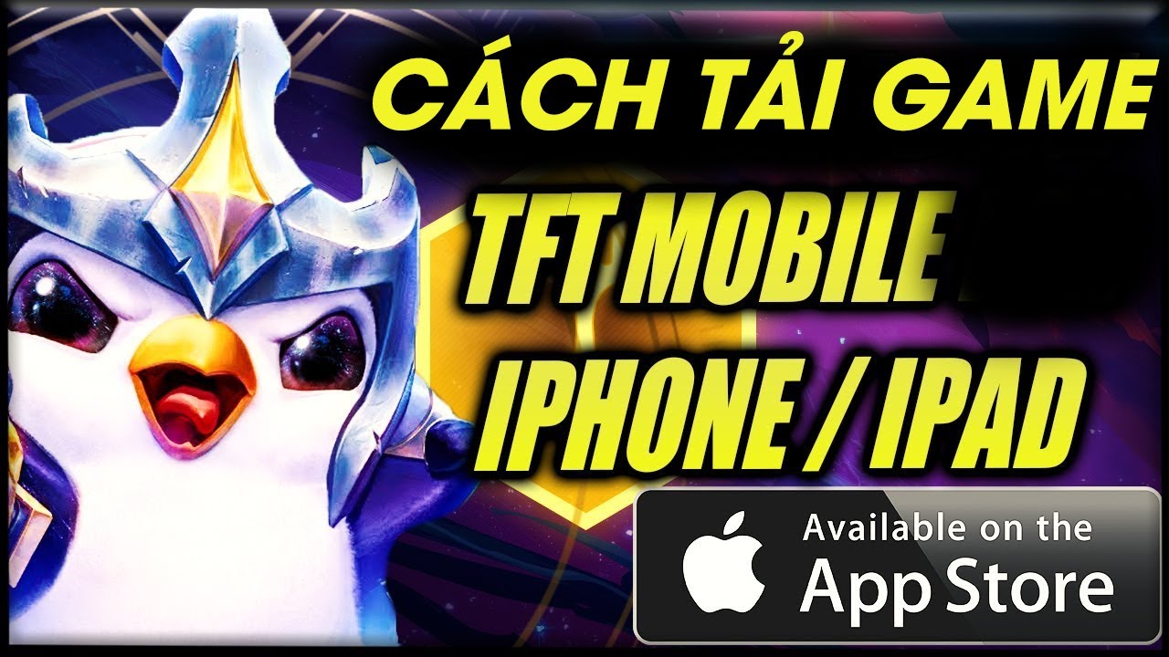 CÁCH TẢI TFT ĐẤU TRƯỜNG CHÂN LÝ MOBILE 2023 TRÊN IOS VÀ ADROID