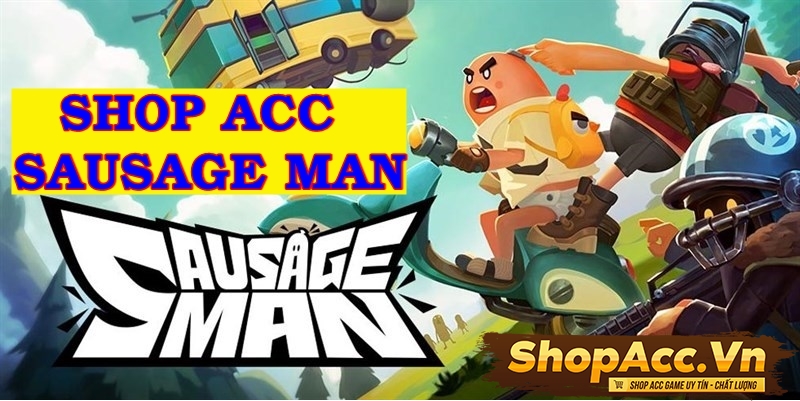 Mua Acc Sausage Man Giá Rẻ Ở Đâu Uy Tín ?